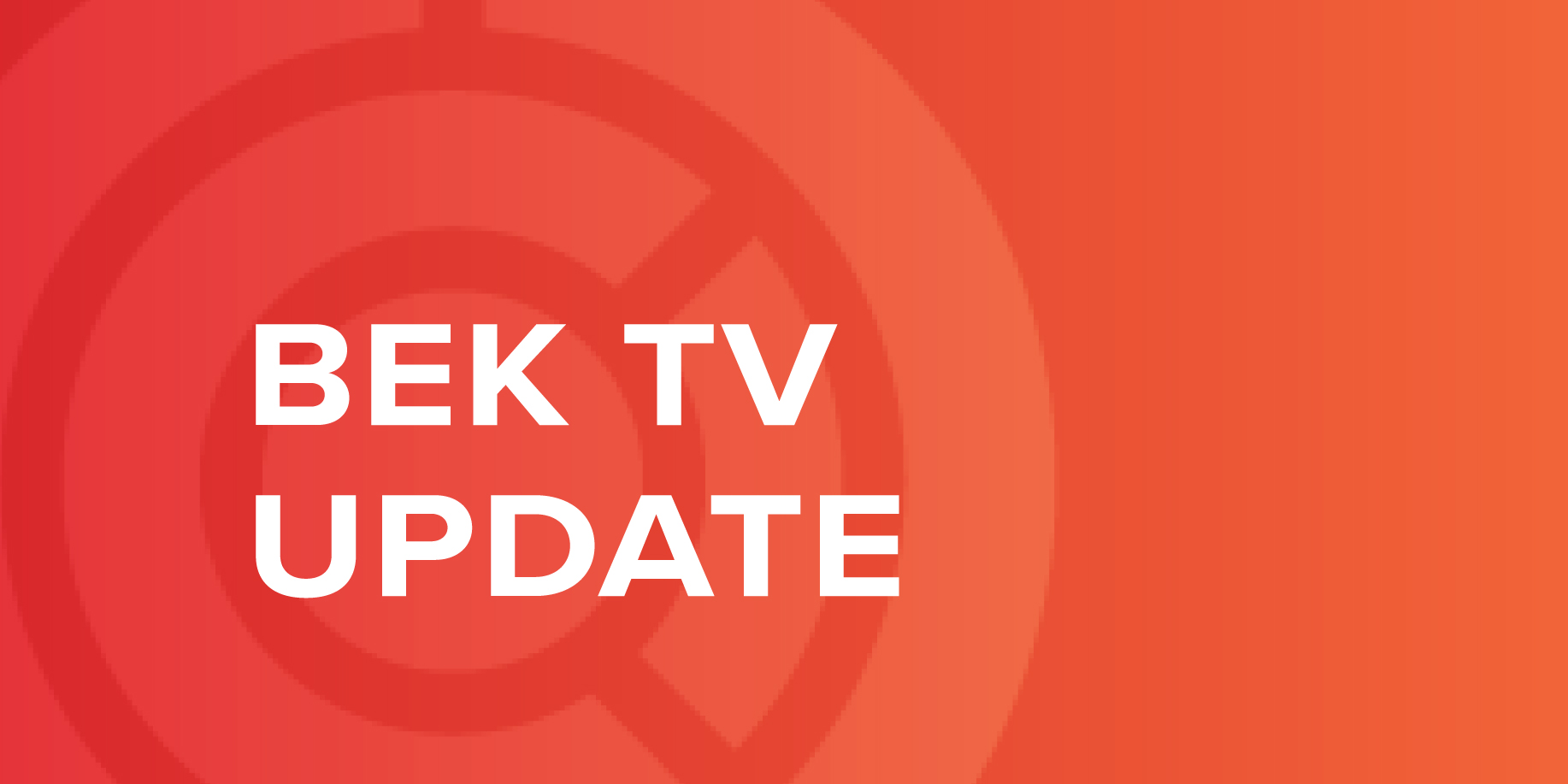 BEK TV Update